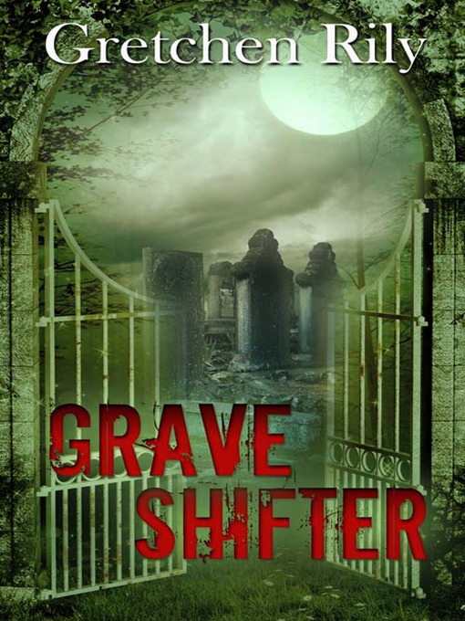 Title details for Grave Shifter by Gretchen Rily - Available